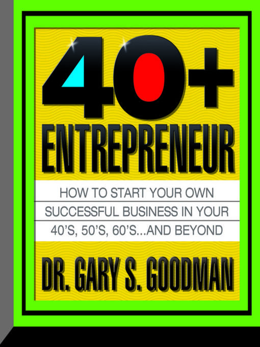 Title details for The Forty-Plus Entrepreneur by Dr. Gary S. Goodman - Available